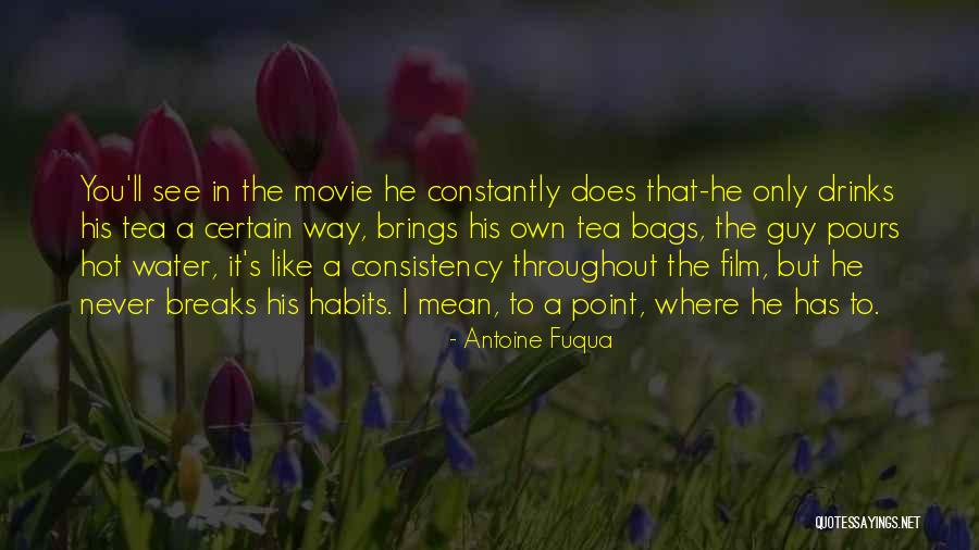 Hot Tea Quotes By Antoine Fuqua Hot Tea Quotes By Antoine Fuqua