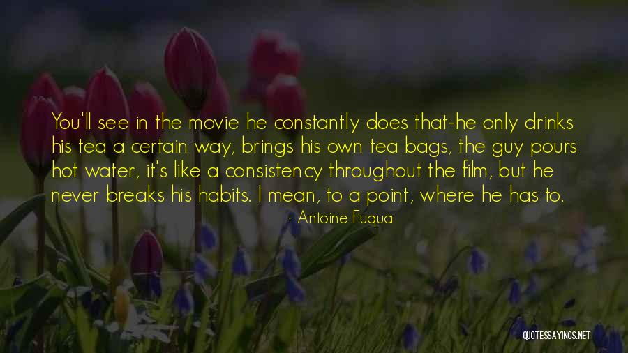 Hot Tea Quotes By Antoine Fuqua