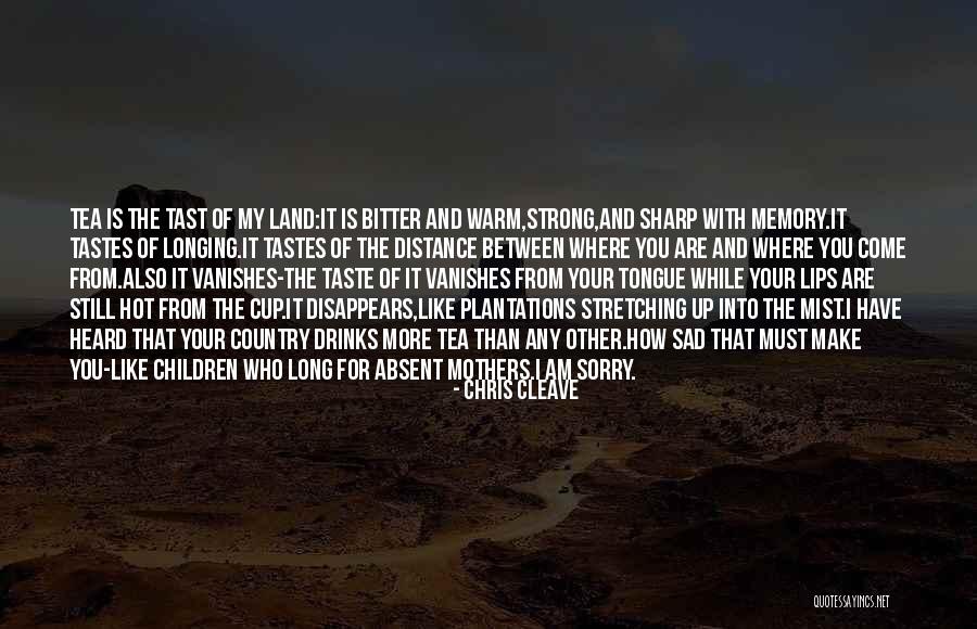 Hot Tea Quotes By Chris Cleave Hot Tea Quotes By Chris Cleave