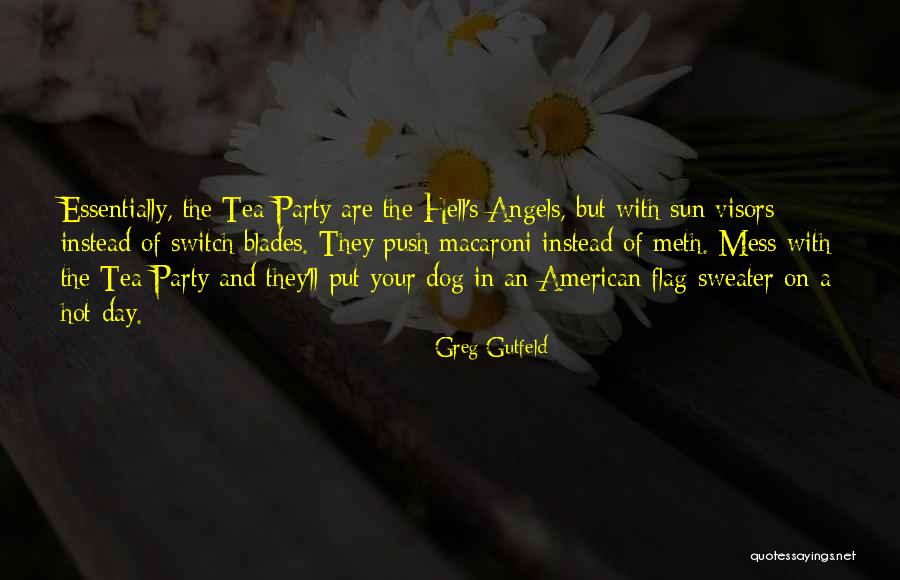 Hot Tea Quotes By Greg Gutfeld Hot Tea Quotes By Greg Gutfeld