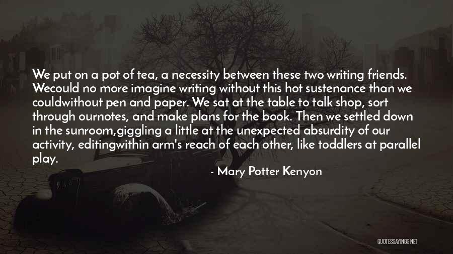 Hot Tea Quotes By Mary Potter Kenyon Hot Tea Quotes By Mary Potter Kenyon