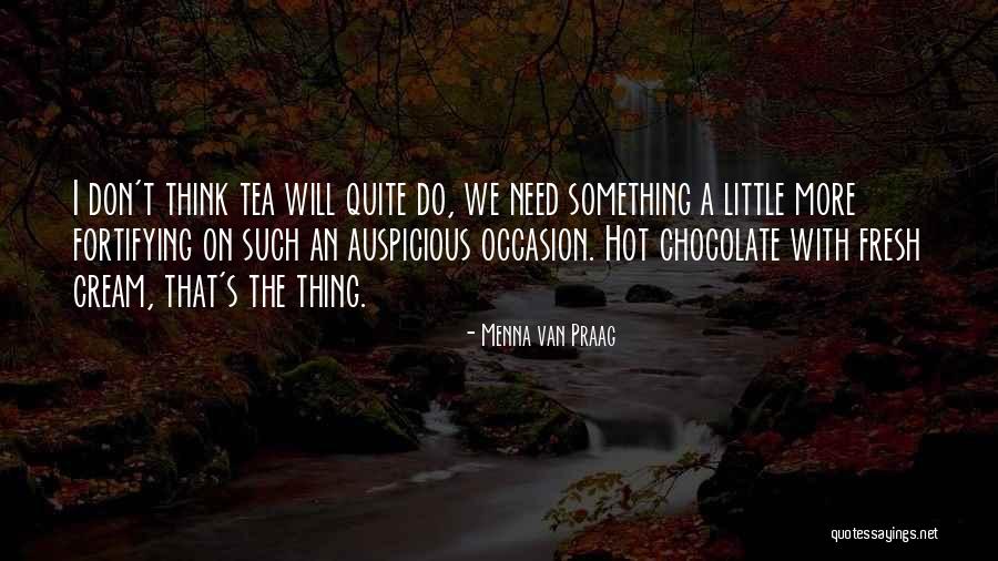 Hot Tea Quotes By Menna Van Praag