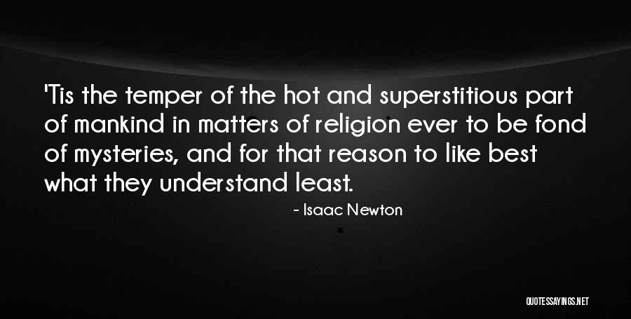 Hot Temper Quotes By Isaac Newton