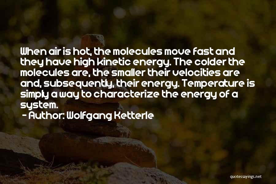 Hot Temperature Quotes By Wolfgang Ketterle