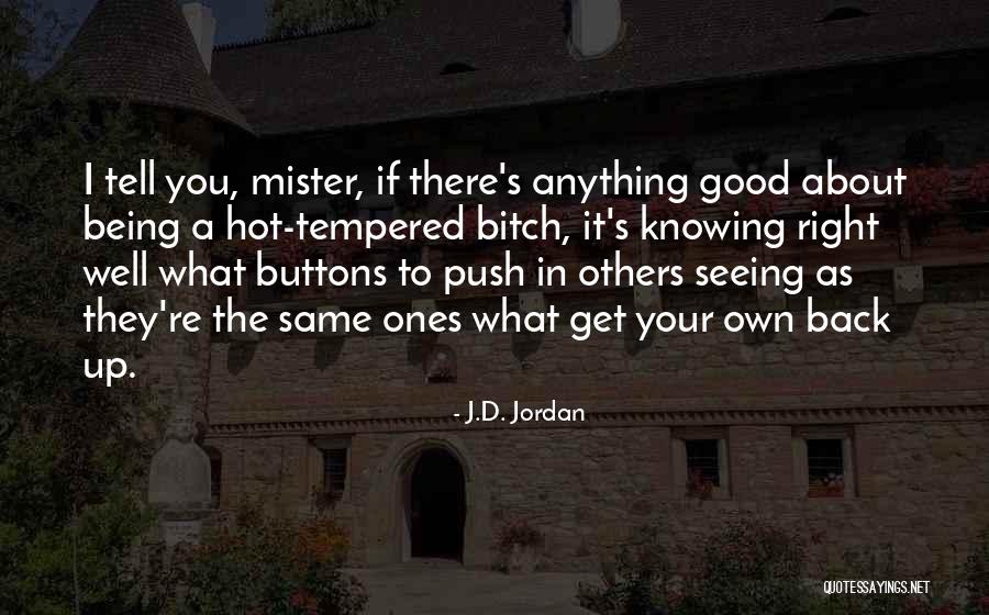 Hot Tempered Quotes By J.D. Jordan Hot Tempered Quotes By J.D. Jordan