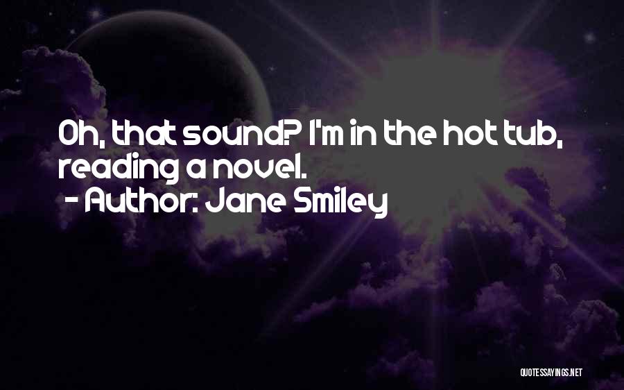 Hot Tub 2 Quotes By Jane Smiley