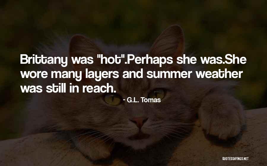 Hot Weather Quotes By G.L. Tomas