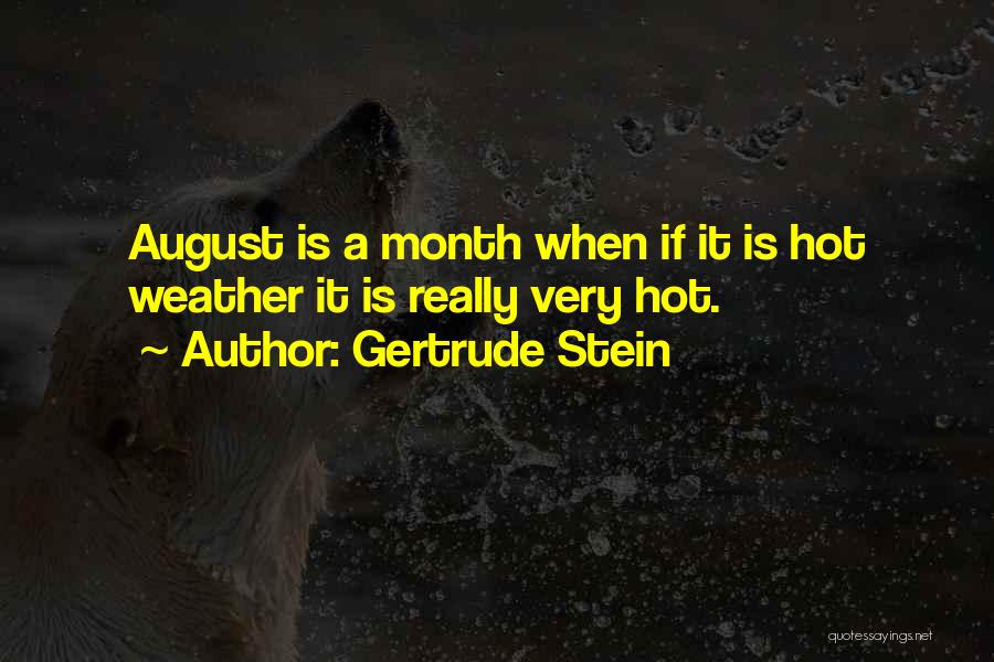 Hot Weather Quotes By Gertrude Stein