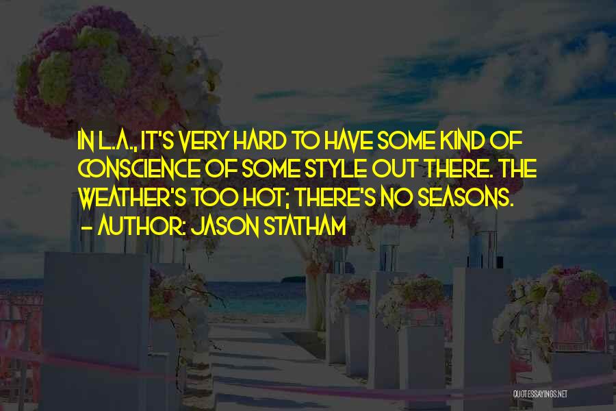 Hot Weather Quotes By Jason Statham