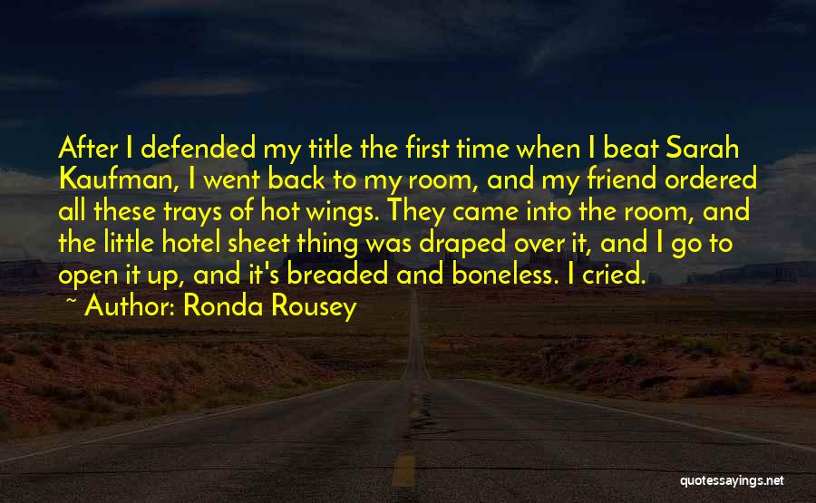 Hot Wings Quotes By Ronda Rousey
