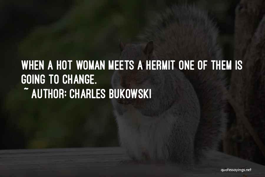 Hot Woman Quotes By Charles Bukowski