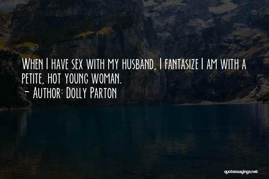 Hot Woman Quotes By Dolly Parton