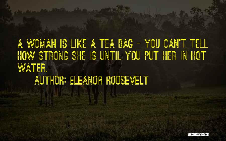 Hot Woman Quotes By Eleanor Roosevelt