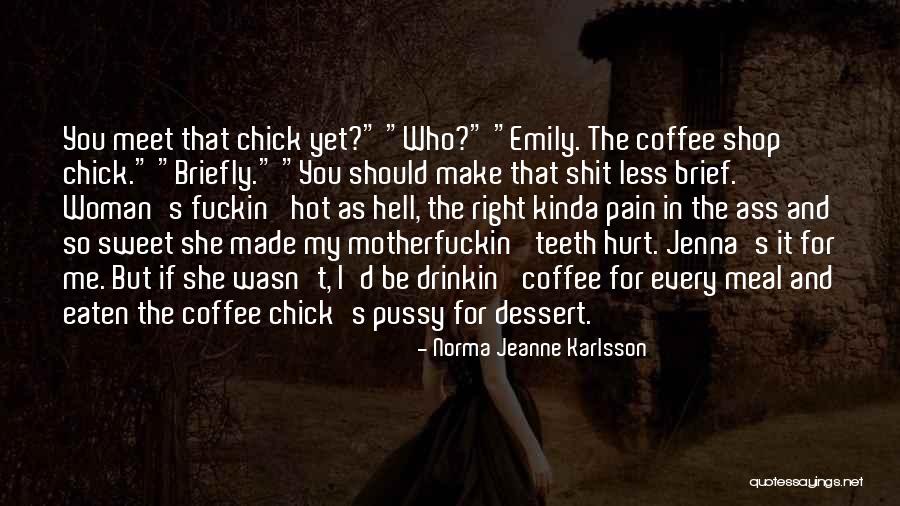 Hot Woman Quotes By Norma Jeanne Karlsson Hot Woman Quotes By Norma Jeanne Karlsson