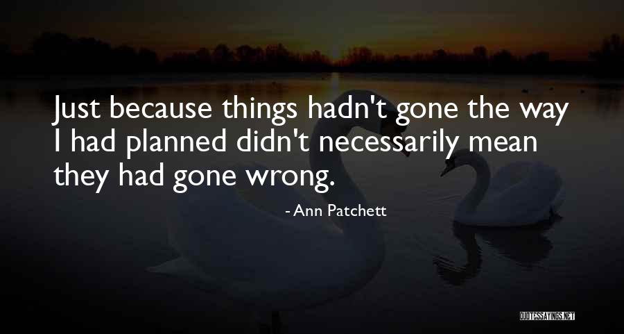 Hotari Sau Quotes By Ann Patchett Hotari Sau Quotes By Ann Patchett