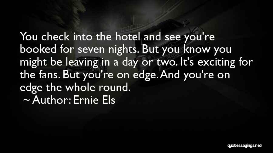 Hotel Check In Quotes By Ernie Els