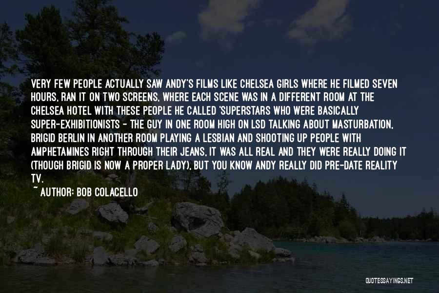 Hotel Chelsea Quotes By Bob Colacello
