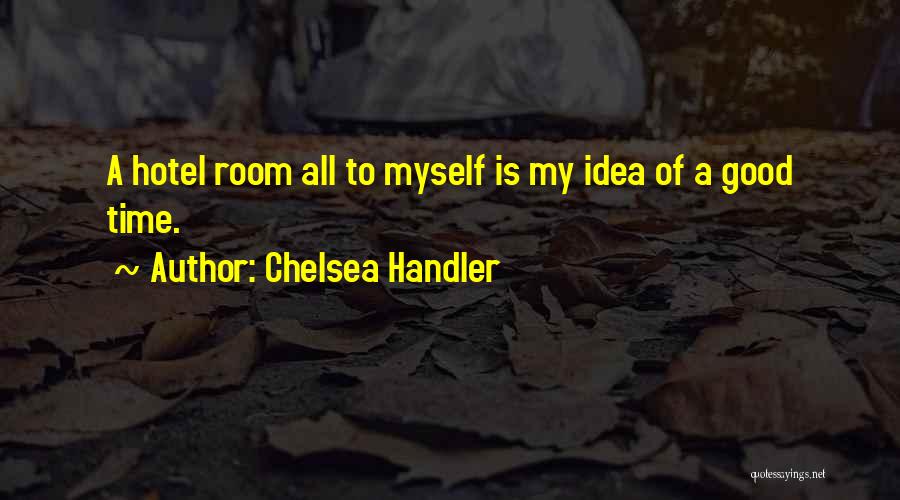 Hotel Chelsea Quotes By Chelsea Handler