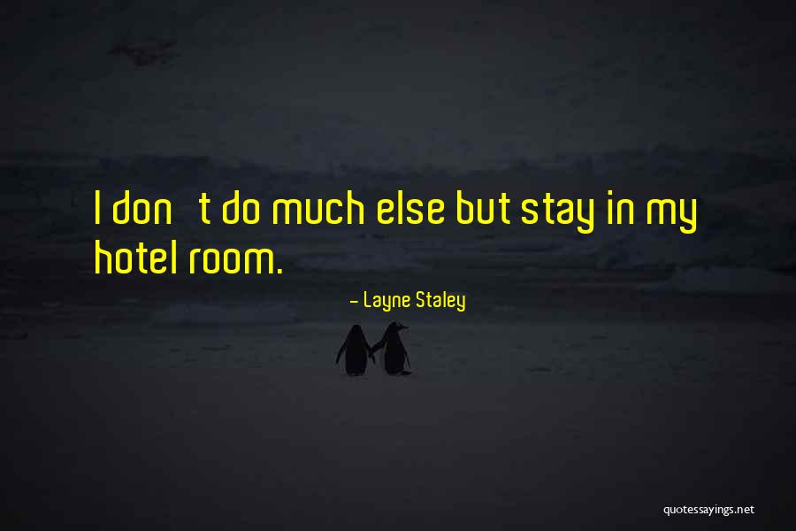 Hotel Stay Quotes By Layne Staley