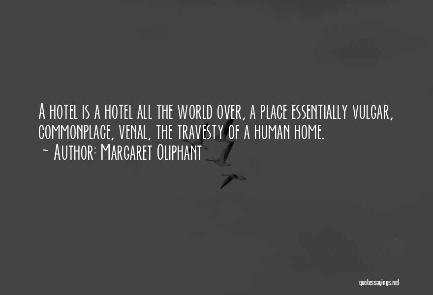 Hotel Travel Quotes By Margaret Oliphant