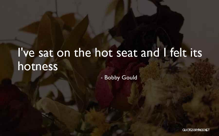 Hotness Quotes By Bobby Gould Hotness Quotes By Bobby Gould
