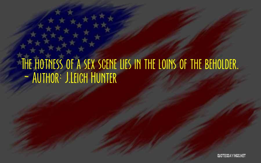 Hotness Quotes By J.Leigh Hunter