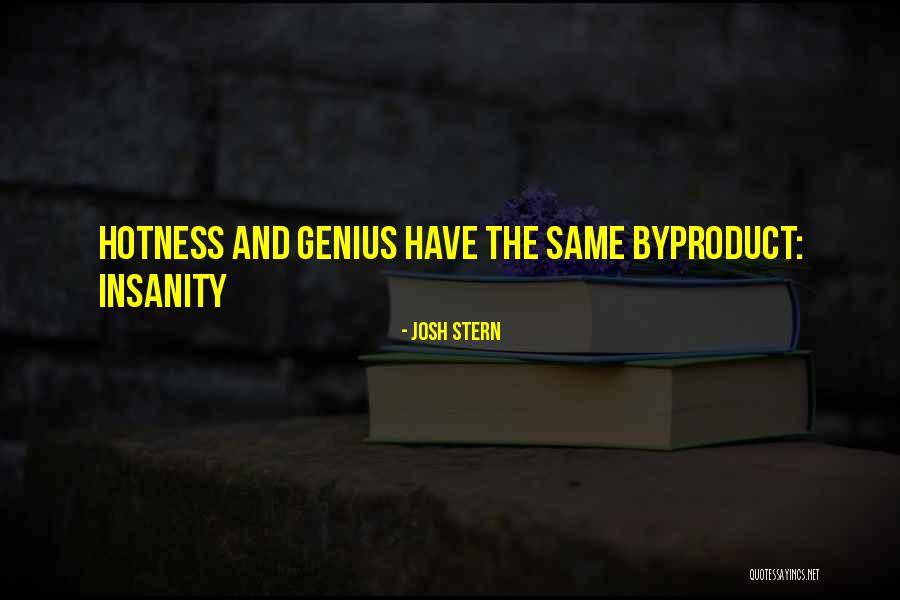 Hotness Quotes By Josh Stern Hotness Quotes By Josh Stern