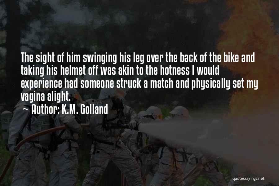 Hotness Quotes By K.M. Golland