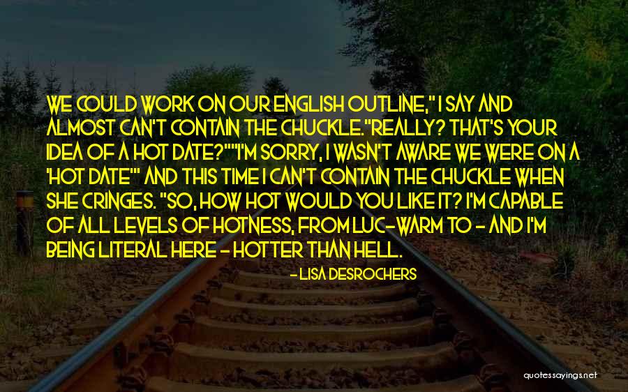 Hotness Quotes By Lisa Desrochers Hotness Quotes By Lisa Desrochers