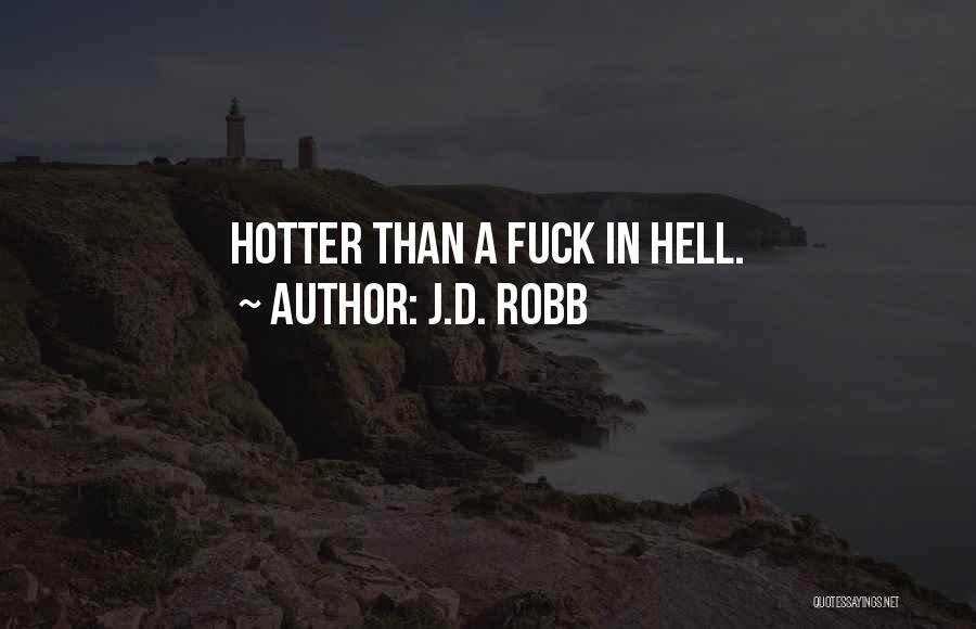 Hotter Than Quotes By J.D. Robb
