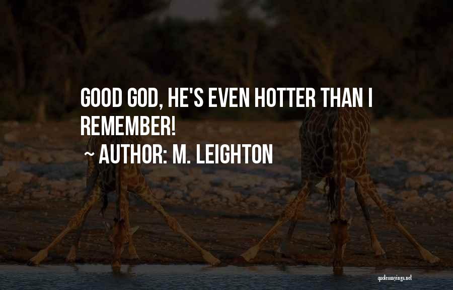 Hotter Than Quotes By M. Leighton