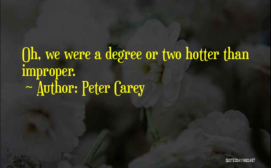 Hotter Than Quotes By Peter Carey