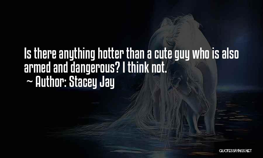 Hotter Than Quotes By Stacey Jay