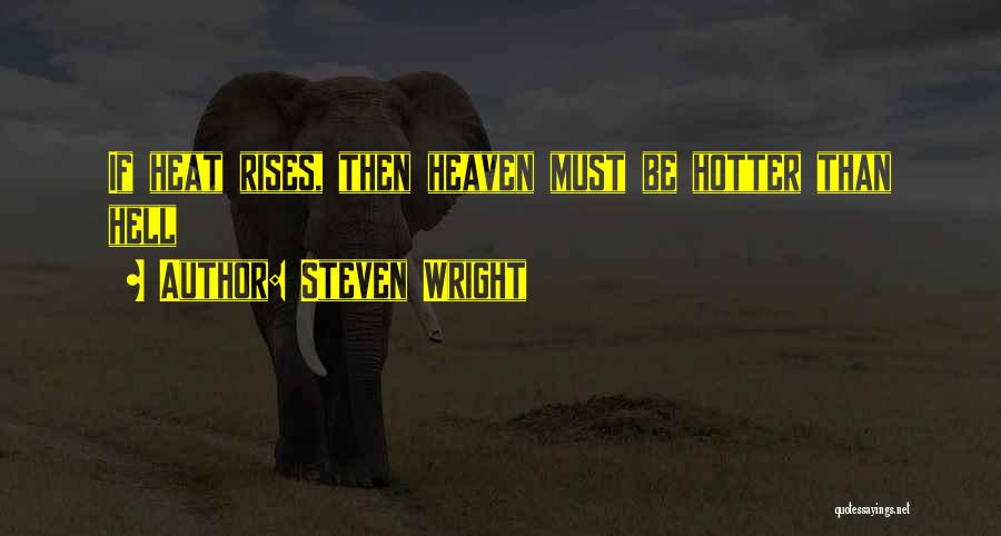 Hotter Than Quotes By Steven Wright