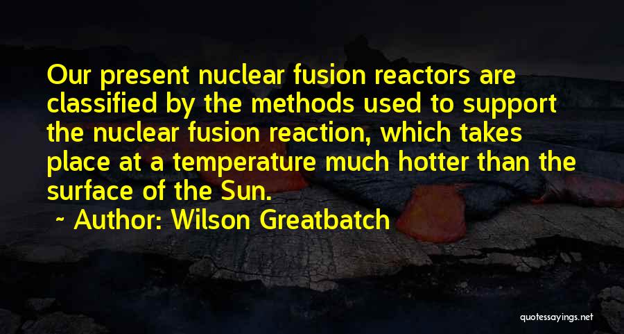 Hotter Than Quotes By Wilson Greatbatch