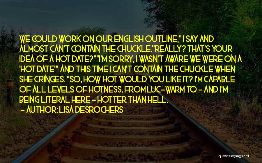 Hotter Than You Quotes By Lisa Desrochers