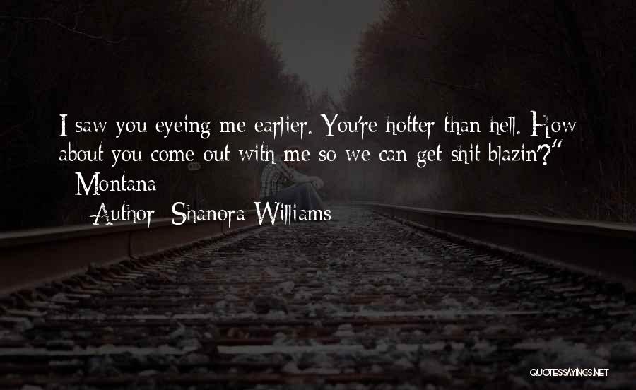 Hotter Than You Quotes By Shanora Williams