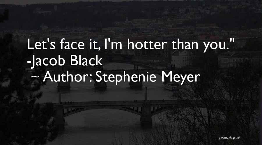 Hotter Than You Quotes By Stephenie Meyer