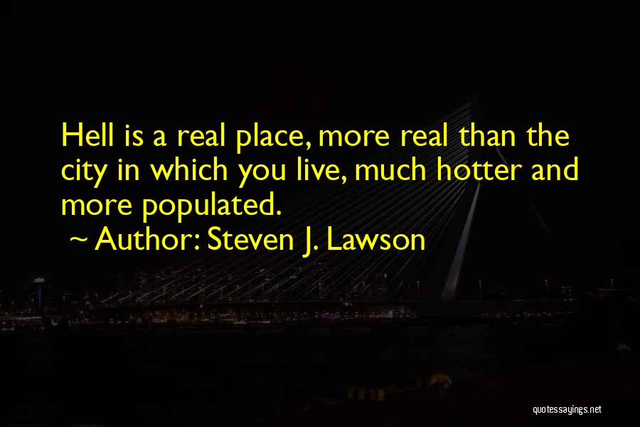 Hotter Than You Quotes By Steven J. Lawson