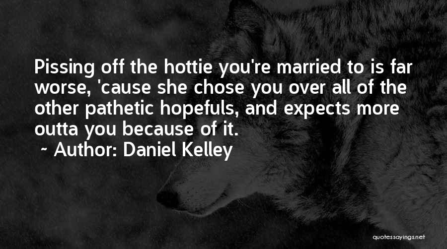 Hottie Quotes By Daniel Kelley