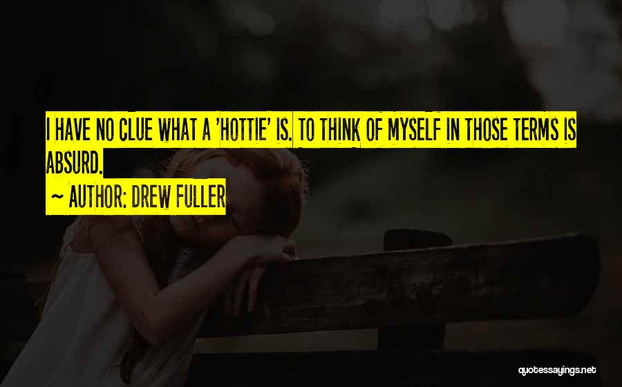 Hottie Quotes By Drew Fuller