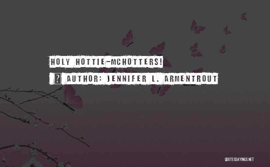 Hottie Quotes By Jennifer L. Armentrout