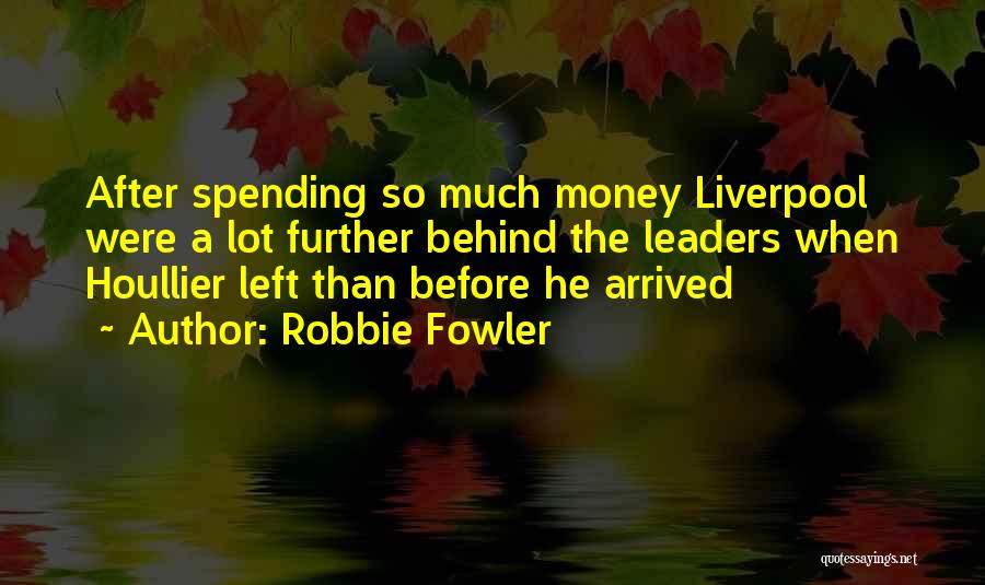 Houllier Quotes By Robbie Fowler