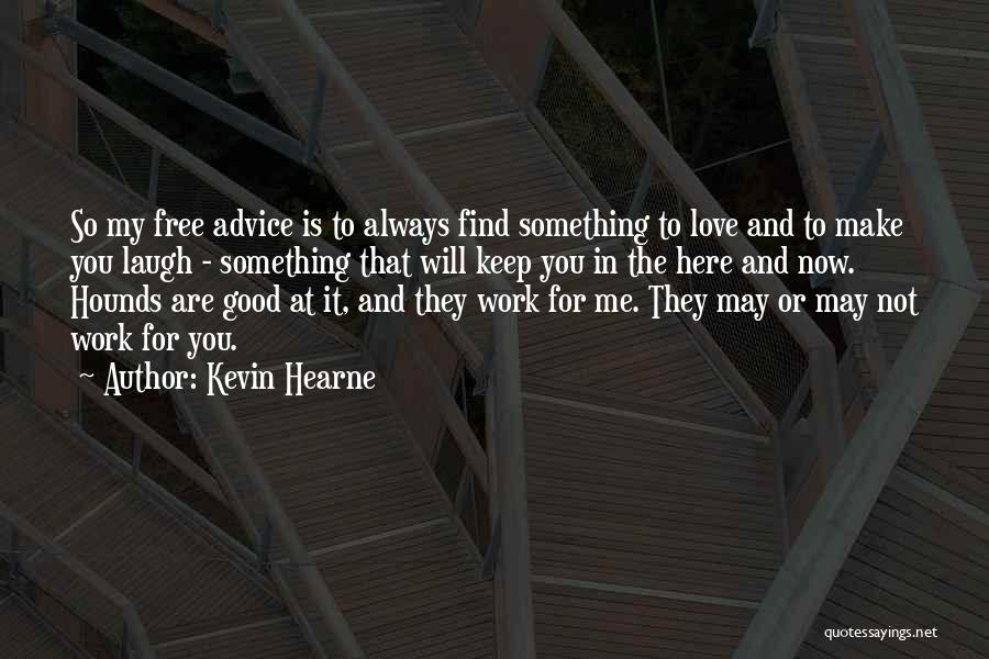 Hounds Of Love Quotes By Kevin Hearne