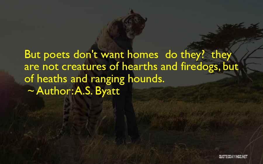 Hounds Quotes By A.S. Byatt
