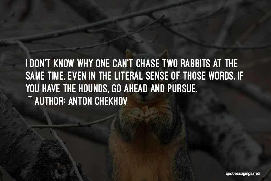 Hounds Quotes By Anton Chekhov