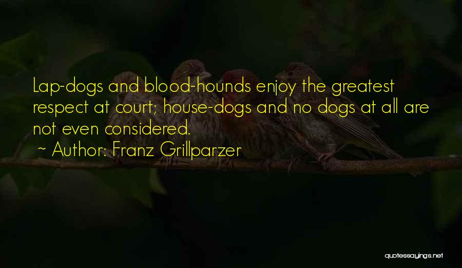 Hounds Quotes By Franz Grillparzer