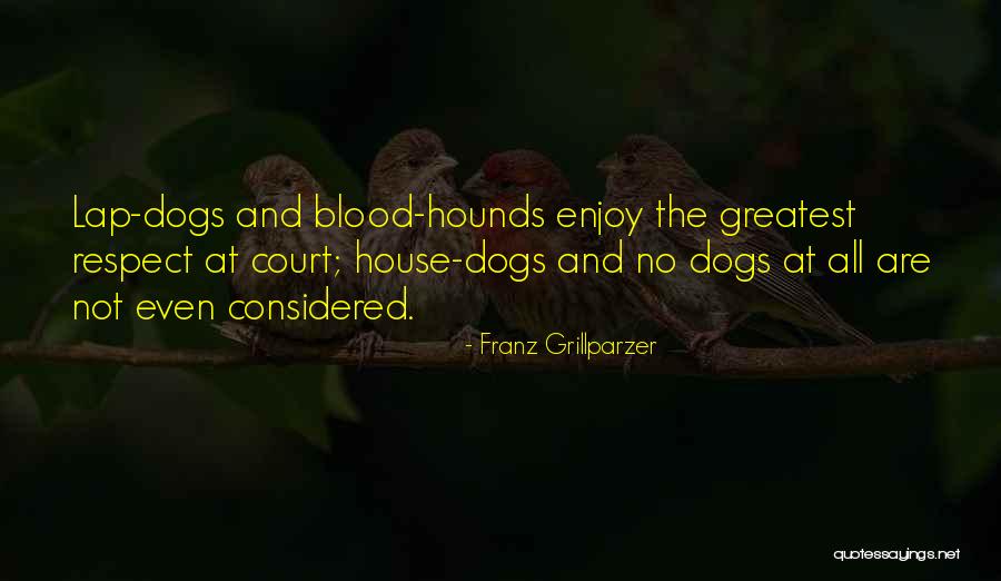 Hounds Quotes By Franz Grillparzer