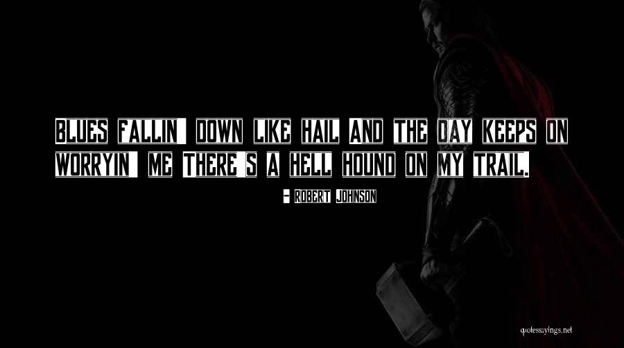 Hounds Quotes By Robert Johnson Hounds Quotes By Robert Johnson
