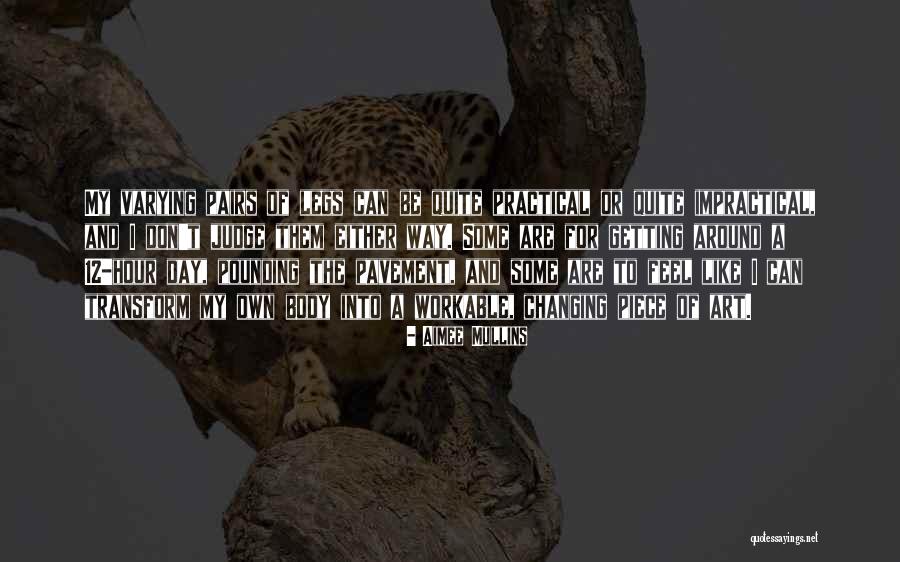 Hour Art Quotes By Aimee Mullins Hour Art Quotes By Aimee Mullins